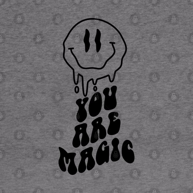 "You Are Magic" Melting Smiley Face by FlawlessSeams